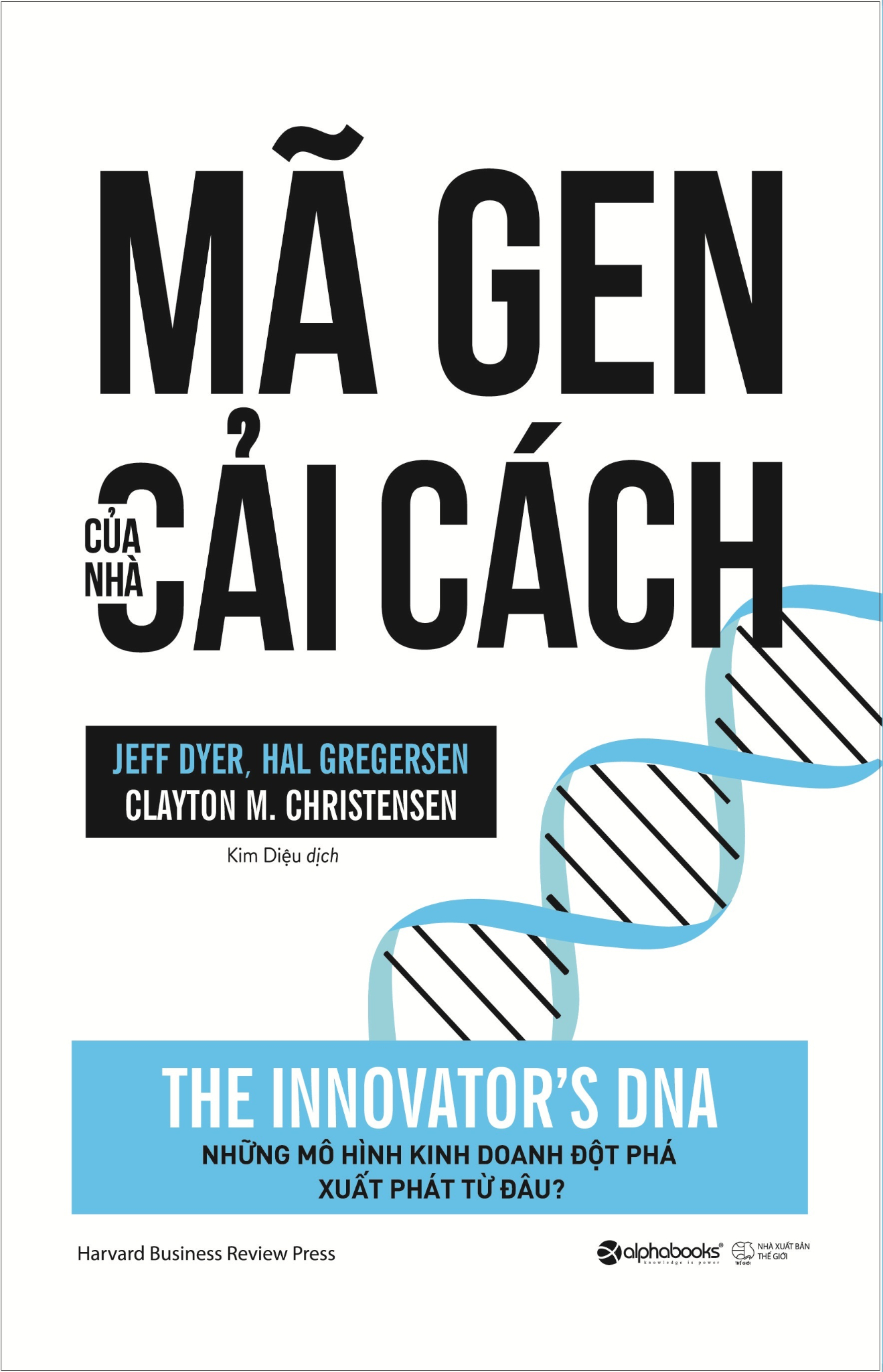 Mã Gen Của Nhà Cải Cách - Jeff Dyer, Hal Gregersen, Clayton M. Christensen