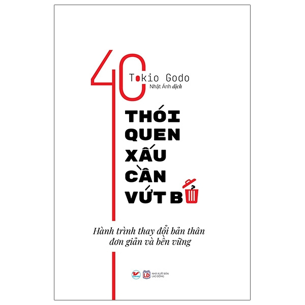 40 Thói Quen Xấu Cần Vứt Bỏ - Hành Trình Thay Đổi Bản Thân Đơn Giản Và Bền Vững - Tokio Godo