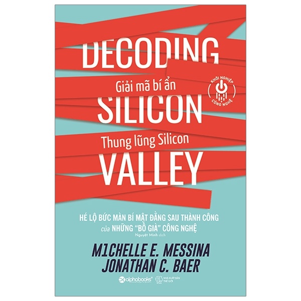 Giải Mã Bí Ẩn Thung Lũng Silicon - Michelle E. Messina, Jonathan C. Baer