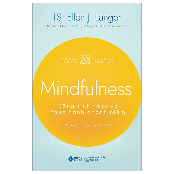 Mindfulness - Sống Tỉnh Thức Và Thực Hành Chánh Niệm - TS Ellen J. Langer