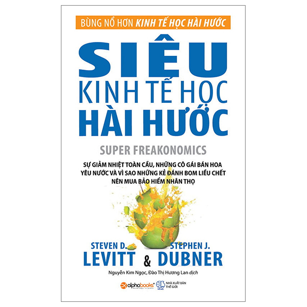 Siêu Kinh Tế Học Hài Hước - Stephen J. Dubner, Steven D. Levitt