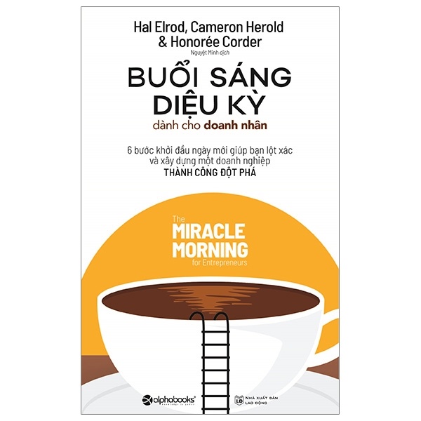 Buổi Sáng Diệu Kỳ Dành Cho Doanh Nhân - Hal Elrod, Cameron Herold, Honoreé Corder