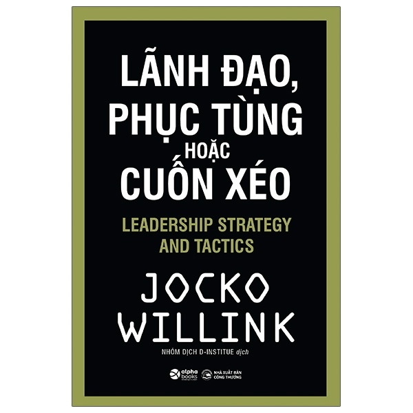 Lãnh Đạo, Phục Tùng Hoặc Cuốn Xéo - Jocko Willink