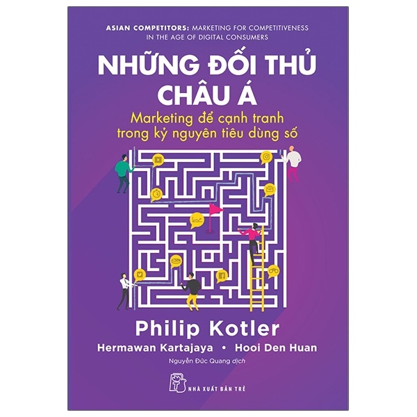 Những Đối Thủ Châu Á - Marketing Để Cạnh Tranh Trong Kỷ Nguyên Tiêu Dùng Số - Philip Kotler, Hermawan Kartajaya, Hooi Den Huan