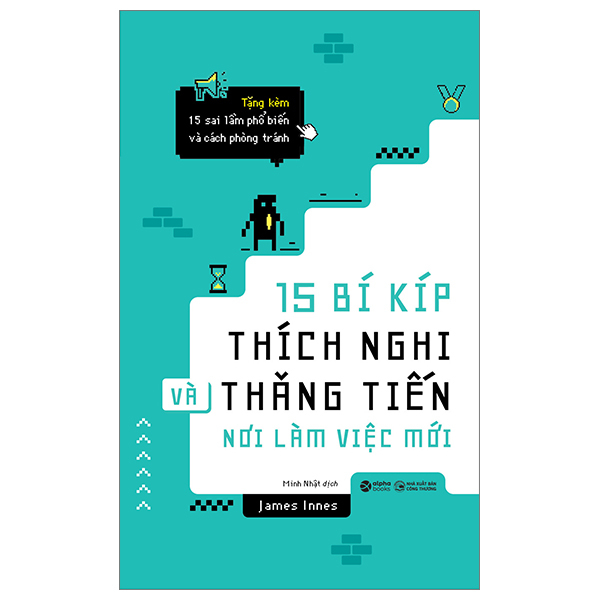 15 Bí Kíp Thích Nghi Và Thăng Tiến Nơi Làm Việc Mới - James Innes