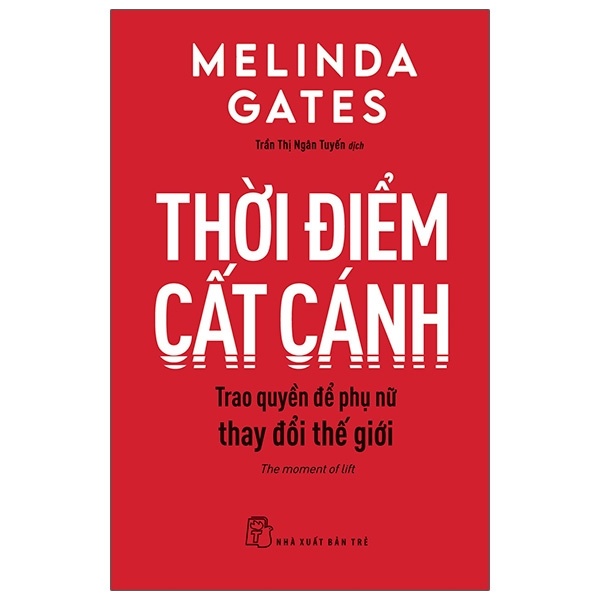 Thời Điểm Cất Cánh - Trao Quyền Để Phụ Nữ Thay Đổi Thế Giới - Melinda Gates