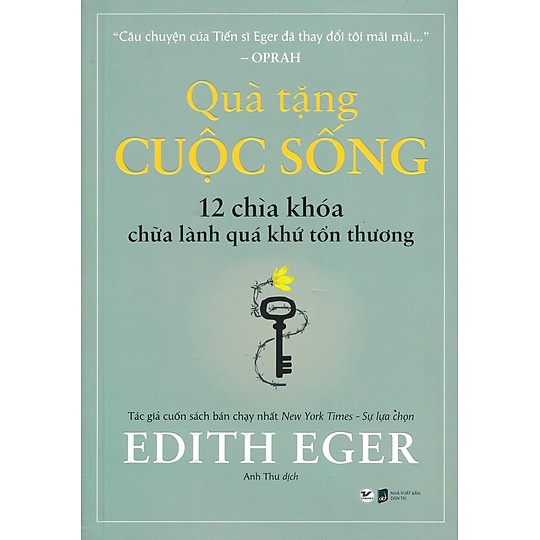 Quà Tặng Cuộc Sống - 12 Chìa Khóa Chữa Lành Quá Khứ Tổn Thương - Edith Eger