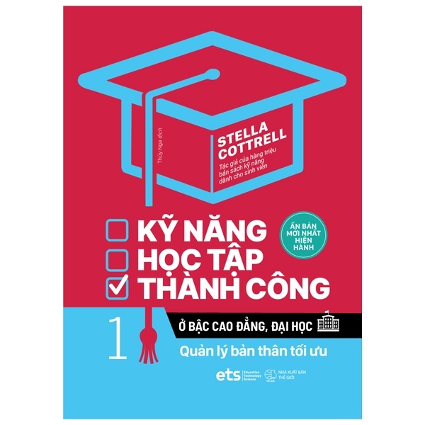 Kỹ Năng Học Tập Thành Công Ở Bậc Cao Đẳng, Đại Học - Tập 1: Quản Lý Bản Thân Tối Ưu - Stella Cottrell