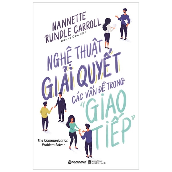 Nghệ Thuật Giải Quyết Các Vấn Đề Trong Giao Tiếp - Nannette Rundle Carroll