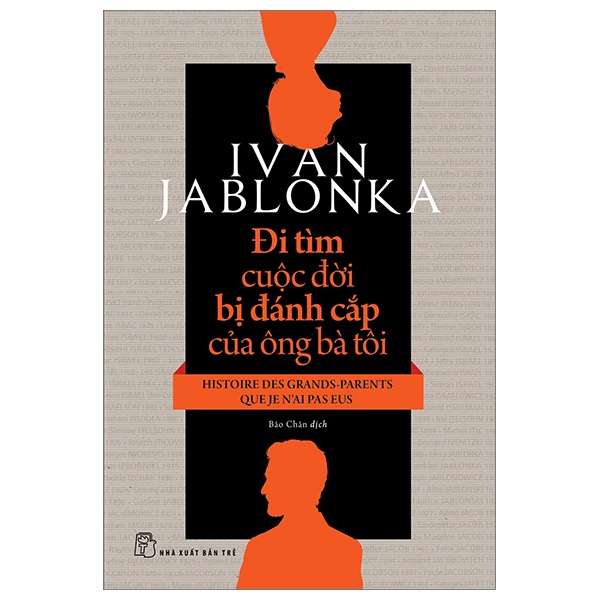 Đi Tìm Cuộc Đời Bị Đánh Cắp Của Ông Bà Tôi - Ivan Jablonka