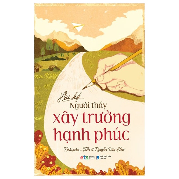 Hồi Ký Người Thầy Xây Trường Hạnh Phúc - Nhà giáo TS Nguyễn Văn Hòa