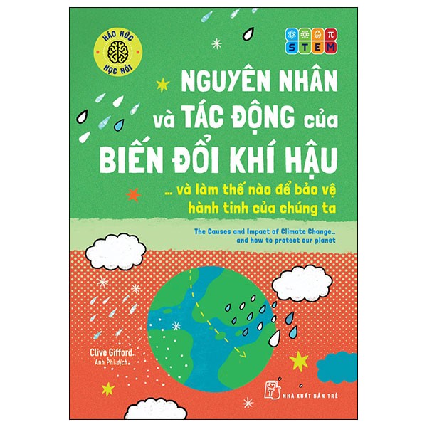 Háo Hức Học Hỏi - STEM - Nguyên Nhân Và Tác Động Của Biến Đổi Khí Hậu… Và Làm Thế Nào Để Bảo Vệ Hành Tinh Của Chúng Ta - Clive Gifford