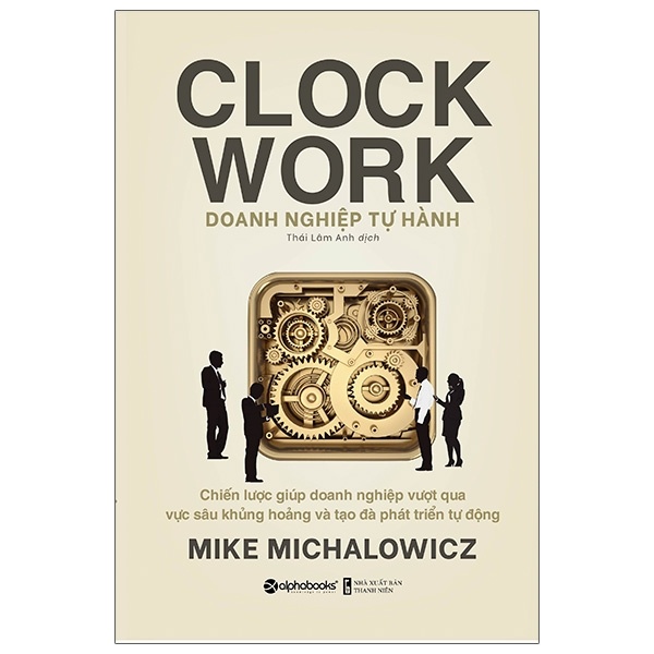 Doanh Nghiệp Tự Hành - Clock Work - Mike Michalowicz