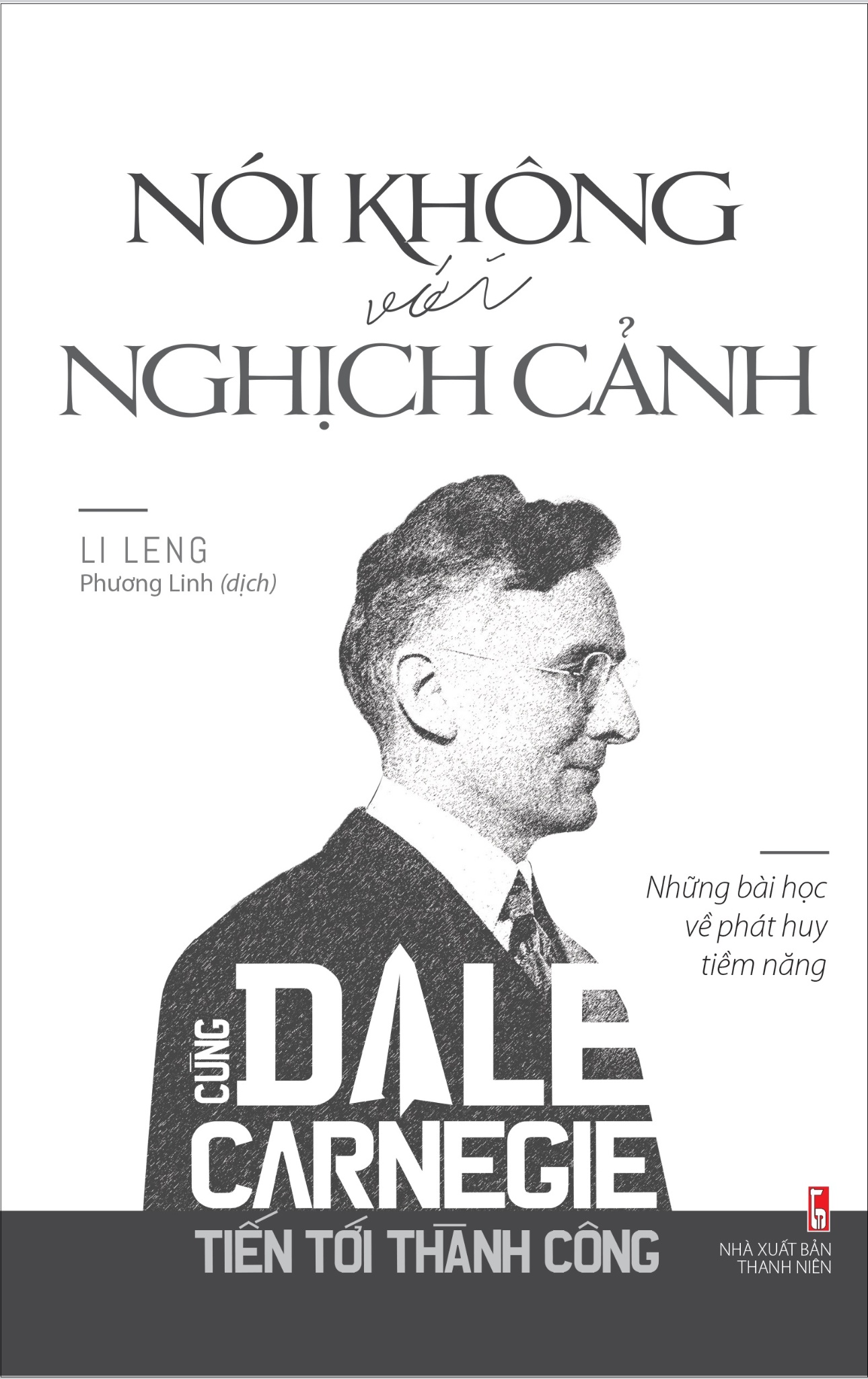 Nói Không Với Nghịch Cảnh - Cùng Dale Carnegie Tiến Tới Thành Công - Li Leng