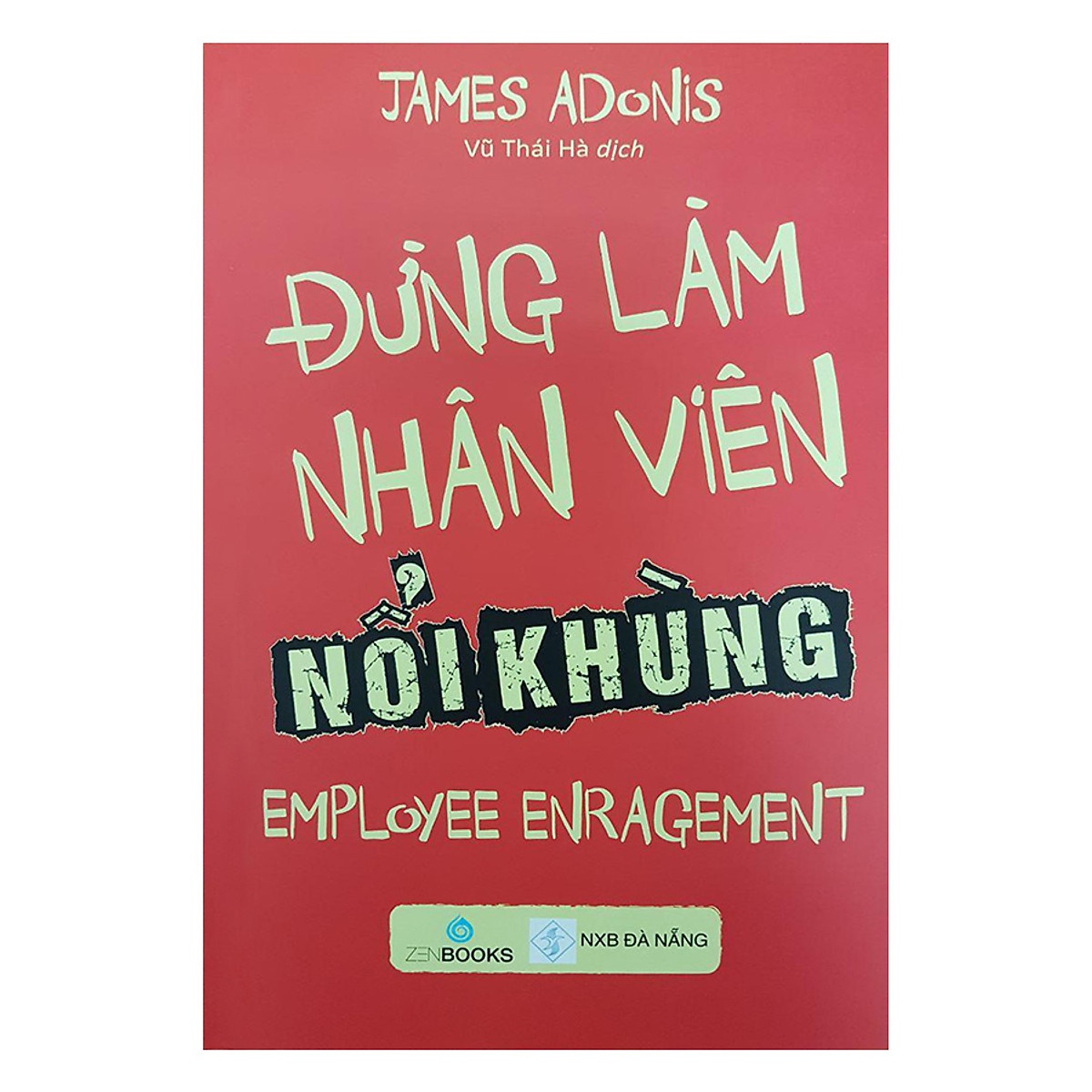 Đừng Làm Nhân Viên Nổi Khùng - James Adonis