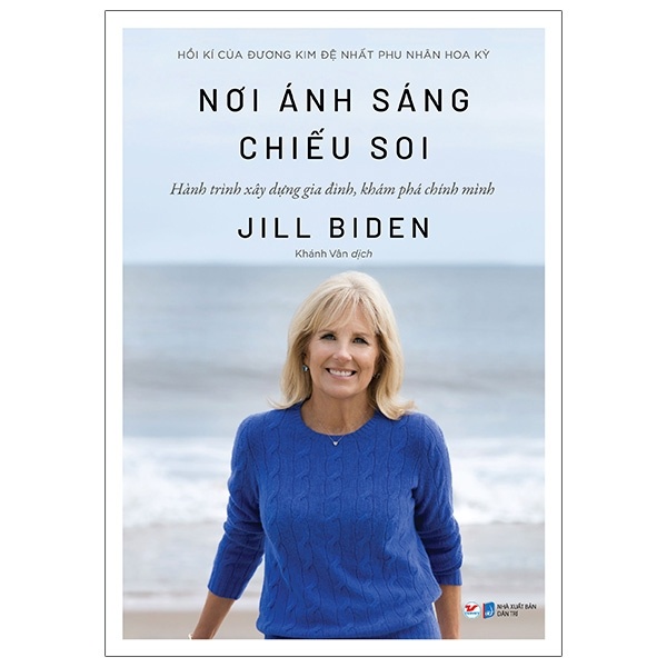 Nơi Ánh Sáng Chiếu Soi - Hành Trình Xây Dựng Gia Đình, Khám Phá Chính Mình - Jill Biden