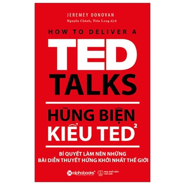 Hùng Biện Kiểu Ted - Tập 2: Bí Quyết Làm Nên Những Bài Diễn Thuyết Hứng Khởi Nhất Thế Giới - Jeremey Donovan