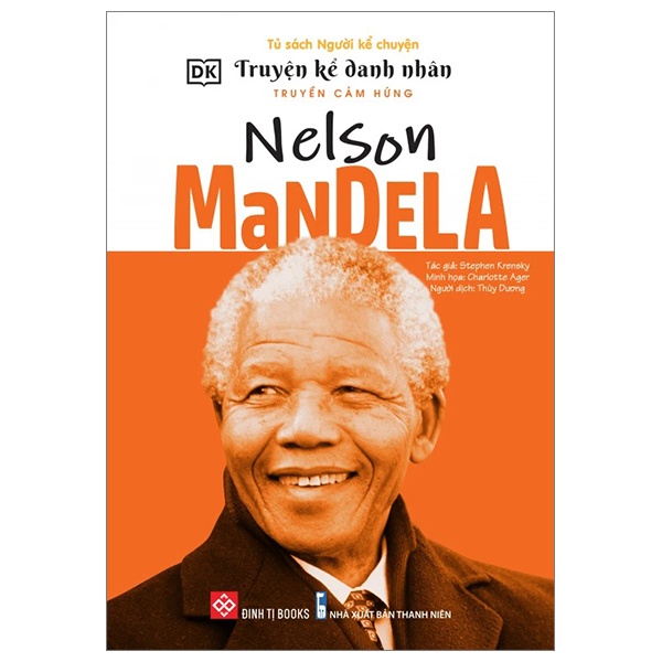 Truyện Kể Danh Nhân Truyền Cảm Hứng - Nelson Mandela - DK, Stephen Krensky, Charlotte Ager