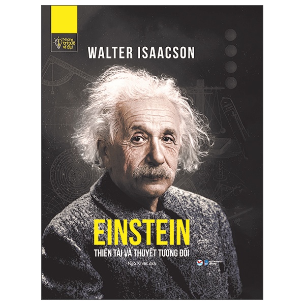 Những Trí Tuệ Vĩ Đại - Einstein Thiên Tài Và Thuyết Tương Đối (Bìa Cứng) - Walter Isaacson