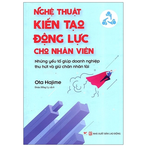 Nghệ Thuật Kiến Tạo Động Lực Cho Nhân Viên - Ota Hajime