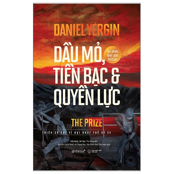 Dầu Mỏ, Tiền Bạc Và Quyền Lực (Bìa Cứng) - Daniel Yergin