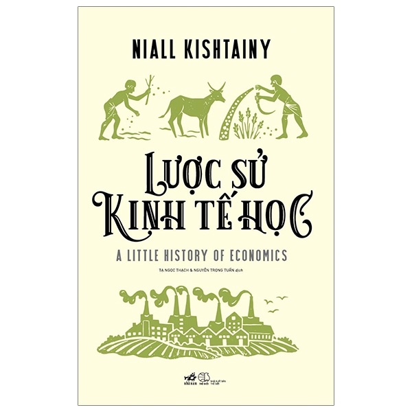 Lược Sử Kinh Tế Học - Niall Kishtainy