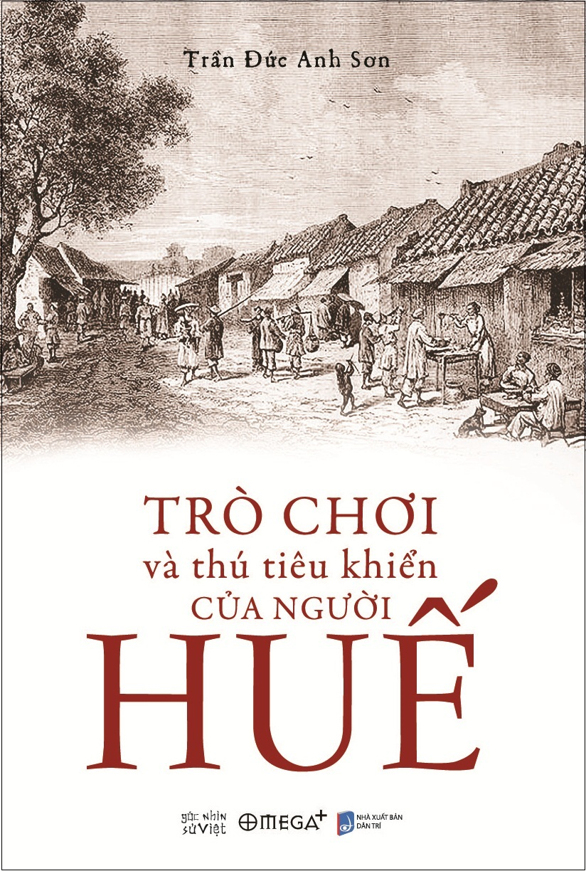 Trò Chơi Và Thú Tiêu Khiển Của Người Huế - Trần Đức Anh Sơn