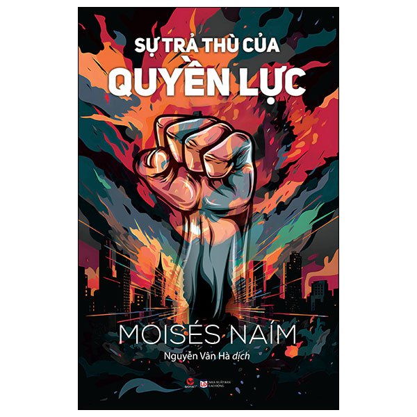 Sự Trả Thù Của Quyền Lực - Moisés Naím