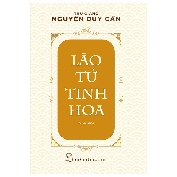 Lão Tử Tinh Hoa - Thu Giang Nguyễn Duy Cần