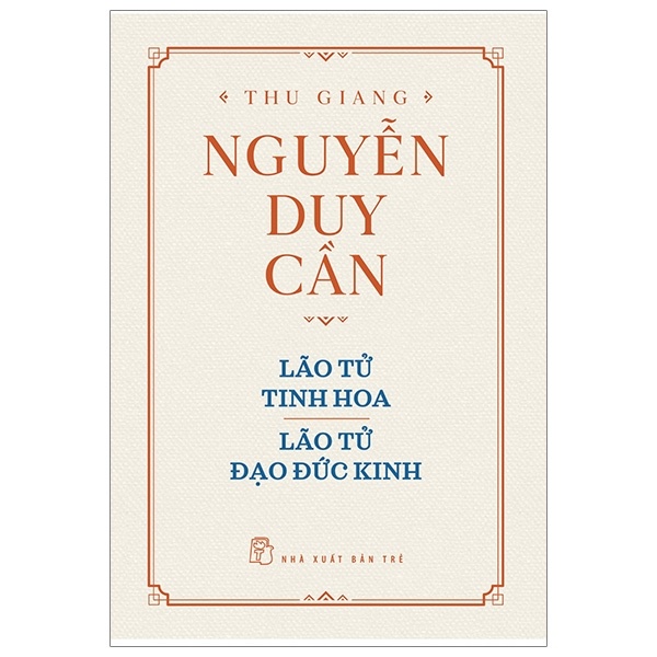 Lão Tử Tinh Hoa, Lão Tử Đạo Đức Kinh - Thu Giang Nguyễn Duy Cần