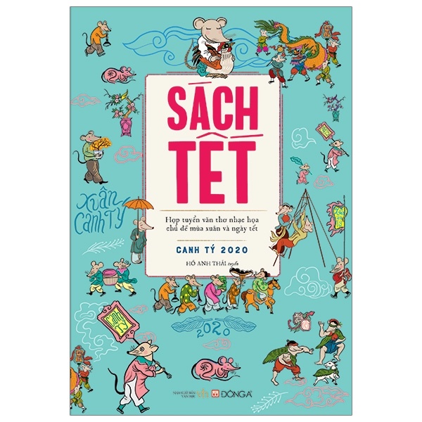 Sách Tết Canh Tý 2020 - Hợp Tuyển Văn Thơ Nhạc Họa Chủ Đề Mùa Xuân Và Ngày Tết - Hồ Anh Thái