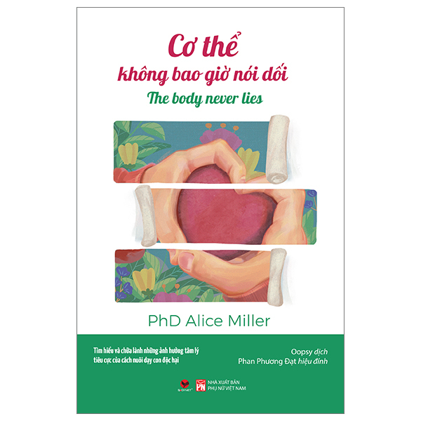 Cơ Thể Không Bao Giờ Nói Dối - PhD Alice Miller