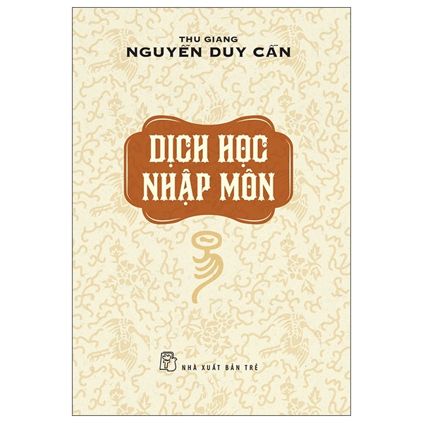 Dịch Học Nhập Môn - Thu Giang Nguyễn Duy Cần