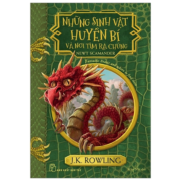 Sinh Vật Huyền Bí Và Nơi Tìm Ra Chúng - Harry Potter Ngoại Truyện - J. K. Rowling