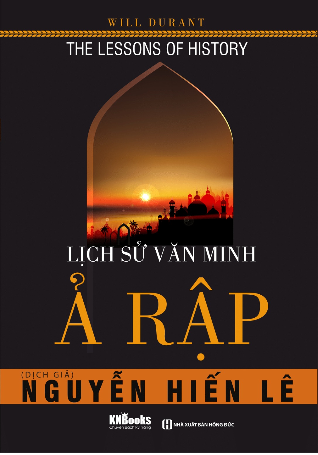 Lịch Sử Văn Minh Ả Rập - Will Durant, Nguyễn Hiến Lê