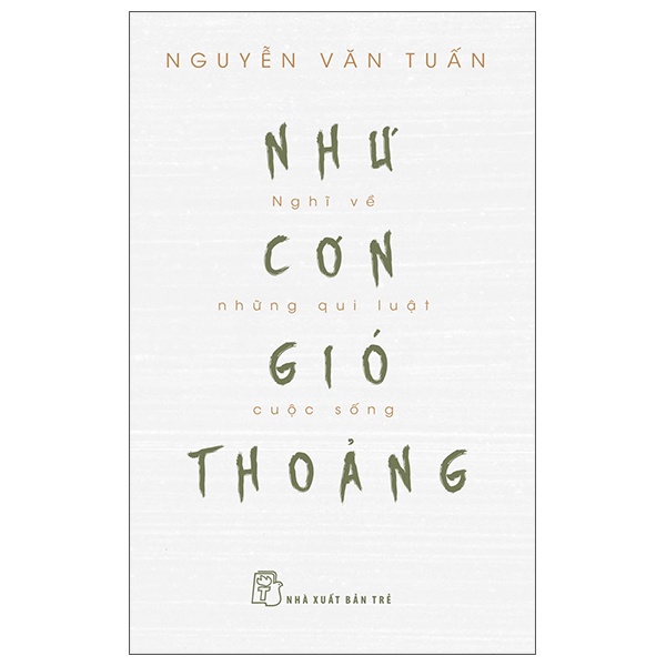 Như Cơn Gió Thoảng - Nghĩ Về Những Qui Luật Cuộc Sống - Nguyễn Văn Tuấn