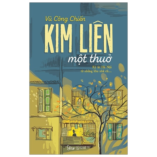 Kim Liên Một Thuở - Ký Ức Hà Nội Từ Những Khu Nhà Cũ - Vũ Công Chiến