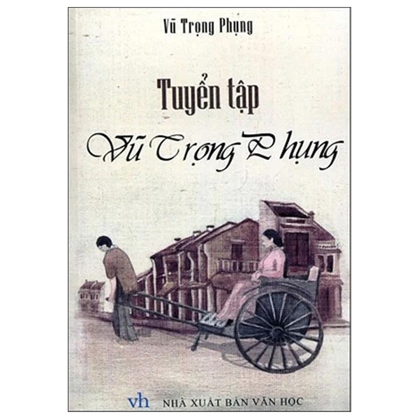 Tuyển Tập Vũ Trọng Phụng - Vũ Trọng Phụng