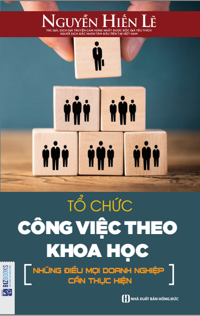 Tổ Chức Công Việc Theo Khoa Học - Những Điều Mọi Doanh Nghiệp Cần Thực Hiện - Nguyễn Hiến Lê