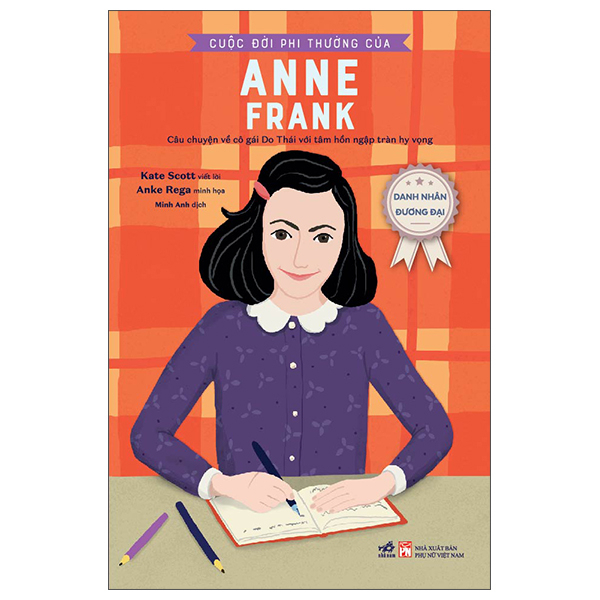 Danh Nhân Đương Đại - Cuộc Đời Phi Thường Của Anne Frank - Kate Scott, Anke Rega