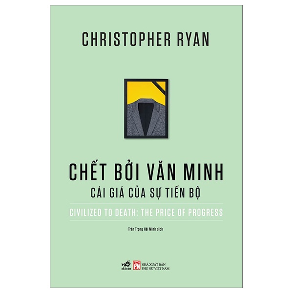 Chết Bởi Văn Minh - Cái Giá Của Sự Tiến Bộ - Christopher Ryan