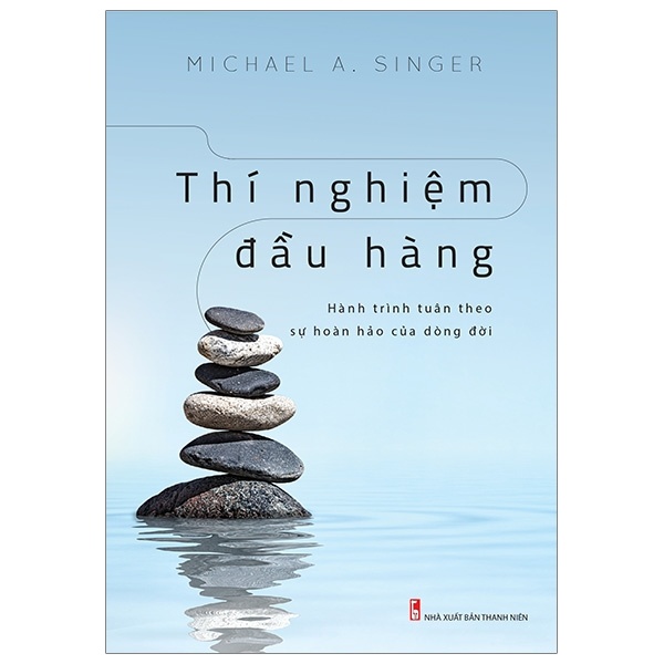 Thí Nghiệm Đầu Hàng - Michael A. Singer