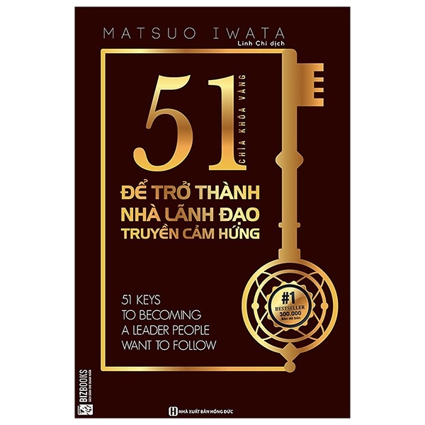 51 Chìa Khóa Vàng Để Trở Thành Nhà Lãnh Đạo Truyền Cảm Hứng - Matsuo Iwata