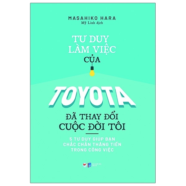 Tư Duy Làm Việc Của Toyota Đã Làm Thay Đổi Cuộc Đời Tôi - Masahiko Hara