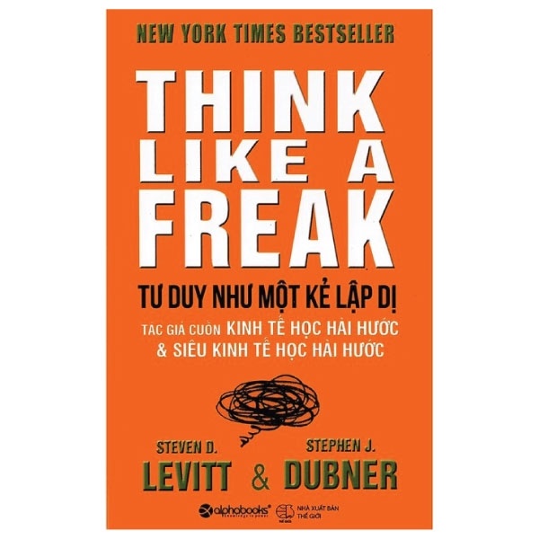 Tư Duy Như Một Kẻ Lập Dị - Steven D. Levitt, Stephen J. Dubner