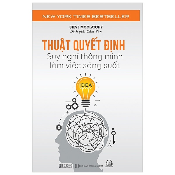 Thuật Quyết Định - Suy Nghĩ Thông Minh, Làm Việc Sáng Suốt - Steven McClatchy