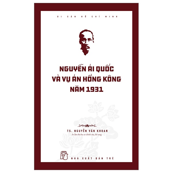 Di Sản Hồ Chí Minh - Nguyễn Ái Quốc Và Vụ Án Hồng Kông Năm 1931 - Nguyễn Văn Khoan