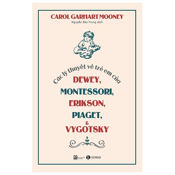 Các Lý Thuyết Về Trẻ Em Của Dewey, Montessori, Erikson, Piaget Và Vygotsky - Carol Garhart Mooney