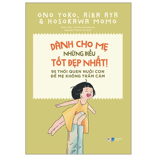 Dành Cho Mẹ Những Điều Tốt Đẹp Nhất - 95 Thói Quen Nuôi Con Để Mẹ Không Trầm Cảm - Ono Yoko, Aiba Aya, Hosokawa Momo