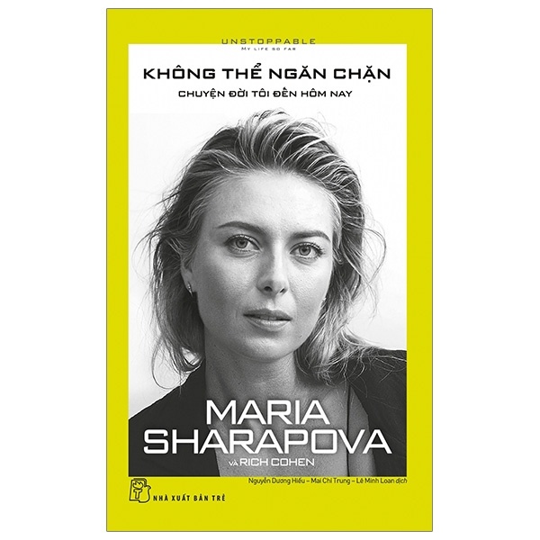 Không Thể Ngăn Chặn - Chuyện Đời Tôi Đến Hôm Nay - Maria Sharapova, Rich Cohen